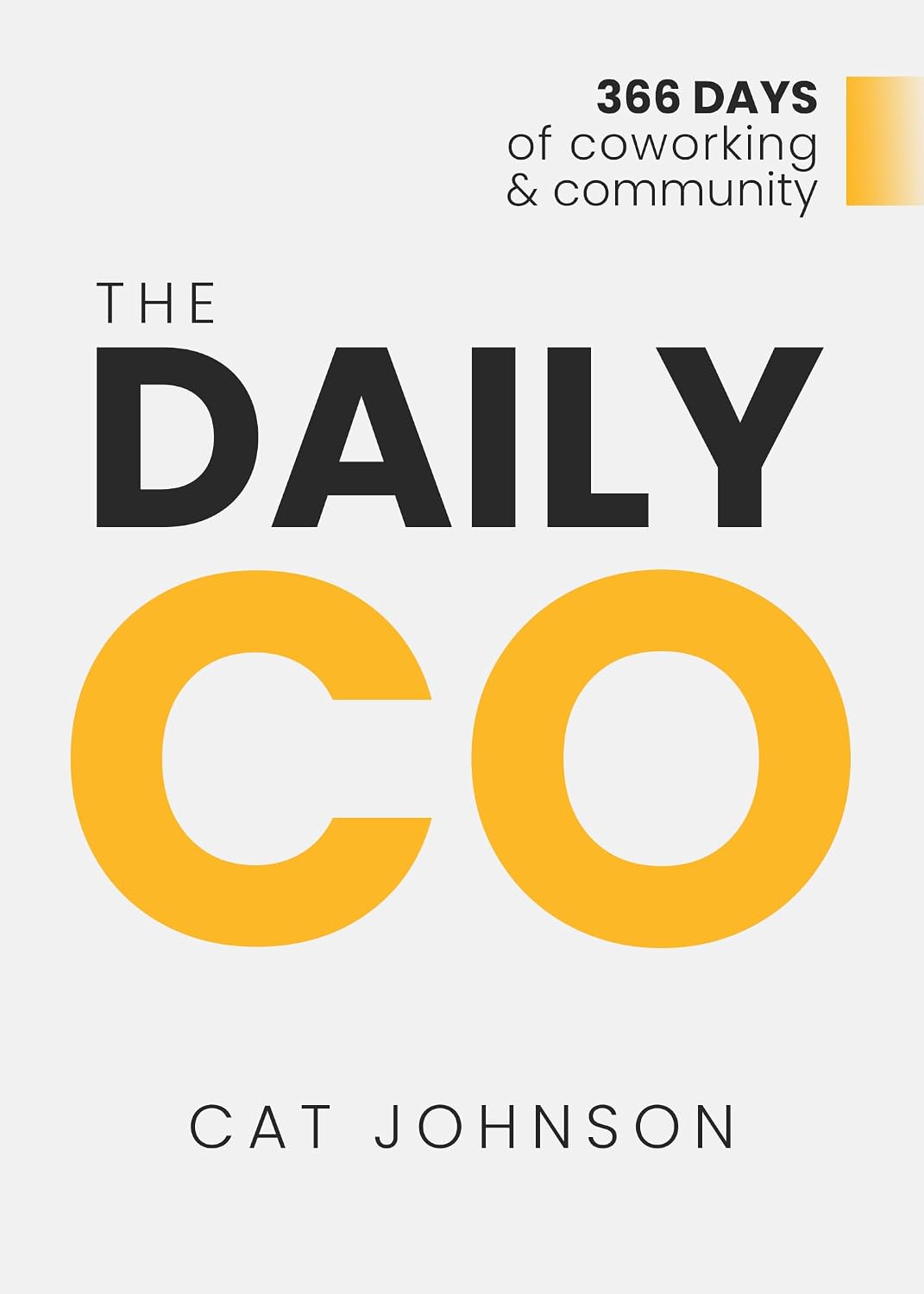 The Daily Co: 366 Days of Coworking & Community