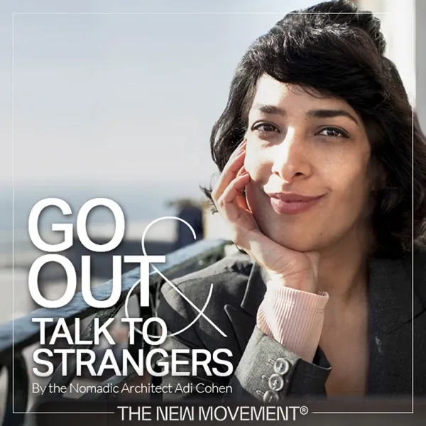 Go Out & Talk to Strangers (The New Movement)