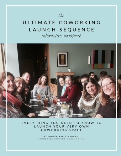 Ultimate Coworking Launch Sequence: How to Build a Successful Coworking Community